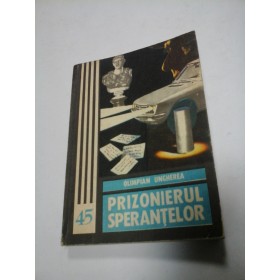 PRIZONIERUL SPERANTELOR - OLIMPIAN UNGHEREA - Dedicatie si autograf pentru generalul Iulian Vlad
